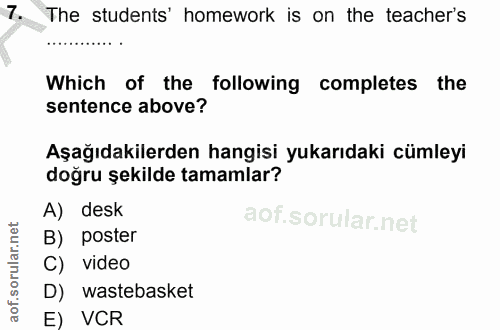 7. soru: The students' homework is on the teacher's Which of the following completes the sentence above? Aşağıdakilerden hangi…
