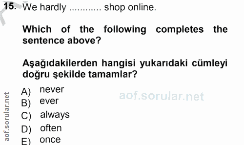 15. soru: We hardly..... shop online. Which of the following completes the sentence above? Aşağıdakilerden hangisi yukarıdaki c…
