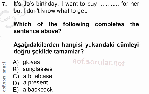 7. soru: It's Jo's birthday. I want to buy .. for her but I don't know what to get. Which of the following completes the sente…