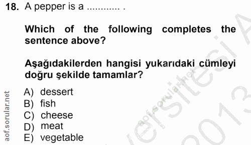 18. soru: A pepper is a Which of the following completes the sentence above? Aşağıdakilerden hangisi yukarıdaki cümleyi doğru ş…