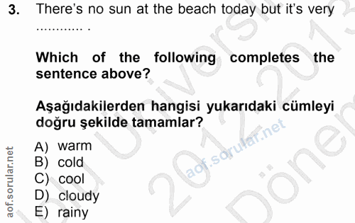 3. soru: There's no sun at the beach today but it's very Which of the following completes the sentence above? Aşağıdakilerden…