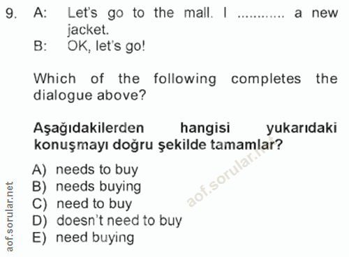 9. soru: A: Lets go to the mall. ! ... a new jacket. B: OK, let's go! Which of the following completes the dialogue above? Aşa…