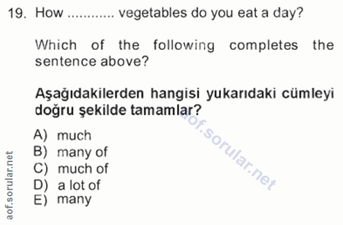 19. soru: How .. ... vegetables do you eat a day? Which of the following completes the sentence above? Aşağıdakilerden hangisi…