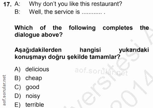 17. soru: A: Why don't you like this restaurant? B: Well, the service is Which of the following completes the dialogue above? A…