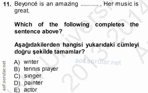 11. soru: Beyoncé is an amazing Her music is great. Which of the following completes the sentence above? Aşağıdakilerden hangis…