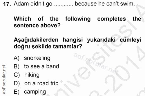 17. soru: Adam didnt go because he can't swim. Which of the following completes the sentence above? Aşağıdakilerden hangisi yuk…