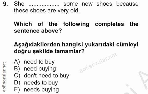 9. soru: She some new shoes because these shoes are very old. Which of the following completes the sentence above? Aşağıdakile…