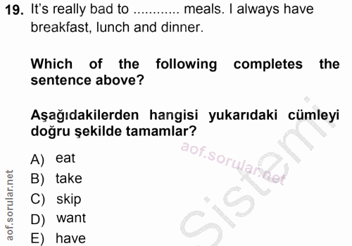 19. soru: It's really bad to ....... ..... meals. I always have breakfast, lunch and dinner. Which of the following completes t…
