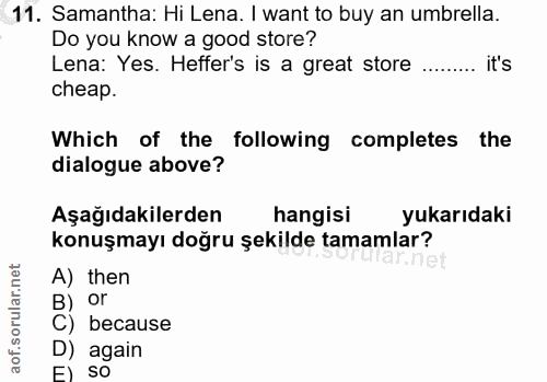 11. soru: Samantha: Hi Lena. I want to buy an umbrella. Do you know a good store? Lena: Yes. Heffer's is a great store .. it's…