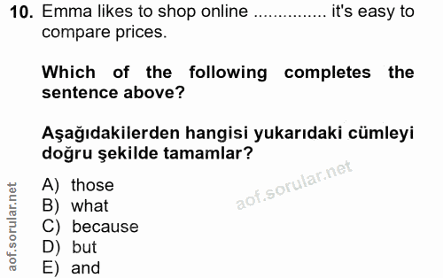 10. soru: Emma likes to shop online ... it's easy to compare prices. Which of the following completes the sentence above? Aşağı…