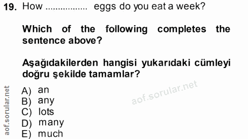 19. soru: How eggs do you eat a week? Which of the following completes the sentence above? Aşağıdakilerden hangisi yukarıdaki c…