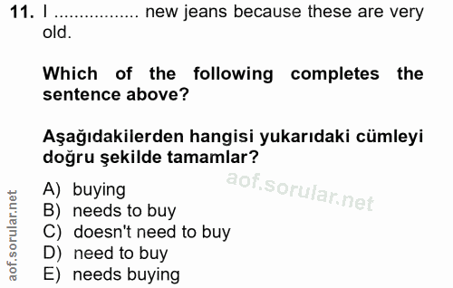 11. soru: I ..... new jeans because these are very old. Which of the following completes the sentence above? Aşağıdakilerden ha…