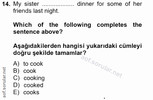 14. soru: My sister .. dinner for some of her friends last night. Which of the following completes the sentence above? Aşağıdak…
