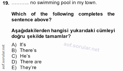 19. soru: ........... no swimming pool in my town. Which of the following completes the sentence above? Aşağıdakilerden hangisi…