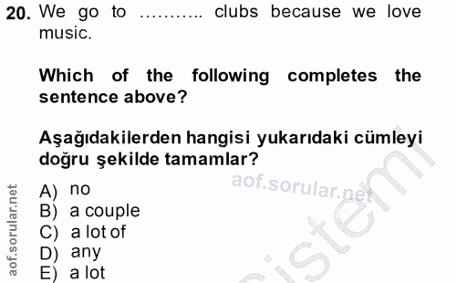 20. soru: We go to clubs because we love music. Which of the following completes the sentence above? Aşağıdakilerden hangisi yu…