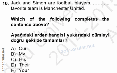 10. soru: Jack and Simon are football players. ...... favorite team is Manchester United. Which of the following completes the…