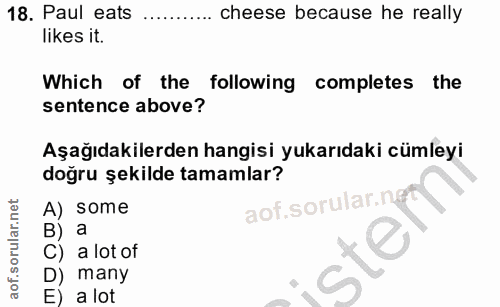 18. soru: Paul eats cheese because he really likes it. Which of the following completes the sentence above? Aşağıdakilerden han…