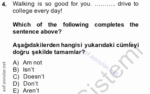 4. soru: Walking is so good for you. drive to college every day! Which of the following completes the sentence above? Aşağıdak…