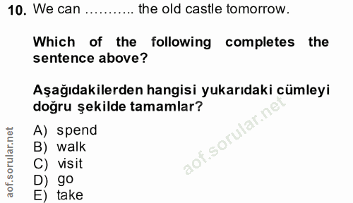 10. soru: We can ........... the old castle tomorrow. Which of the following completes the sentence above? Aşağıdakilerden hang…