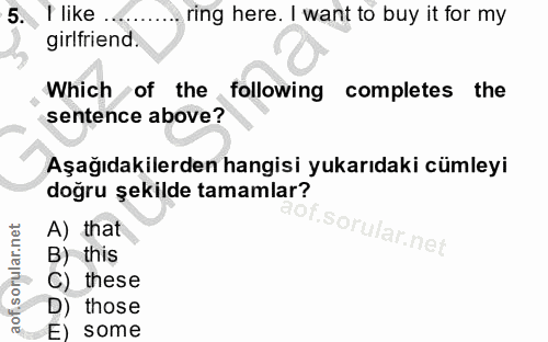 5. soru: T like ring here. I want to buy it for my girlfriend Which of the following completes the sentence above? Aşağıdakile…