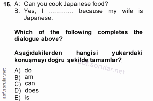 16. soru: A: Can you cook Japanese food? B: Yes, I ..... because my wife is Japanese. Which of the following completes the dial…