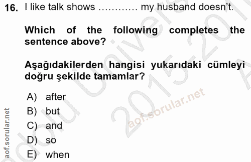 16. soru: I like talk shows my husband doesn't. Which of the following completes the sentence above? Aşağıdakilerden hangisi yu…