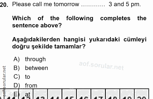 20. soru: Please call me tomorrow 3 and 5 pm. Which of the following| completes the sentence above? Aşağıdakilerden hangisi yuk…