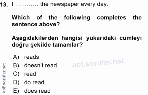 13. soru: I ............ the newspaper every day. Which of the following completes the sentence above? Aşağıdakilerden hangisi…