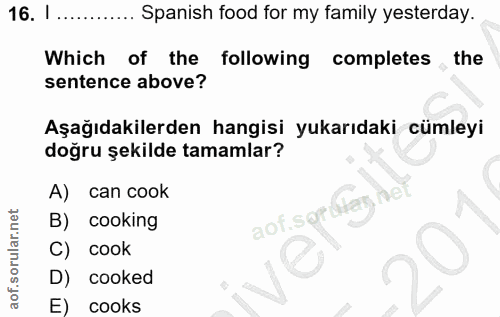 16. soru: I ... Spanish food for my family yesterday. Which of the following completes , the sentence above? Aşağıdakilerden ha…