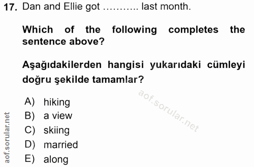 17. soru: Dan and Ellie got .......... last month. Which of the following completes the sentence above? Aşağıdakilerden hangisi…