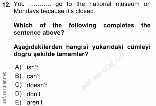 12. soru: You .... go to the national museum on Mondays because it's closed. Which of the following completes the sentence abov…