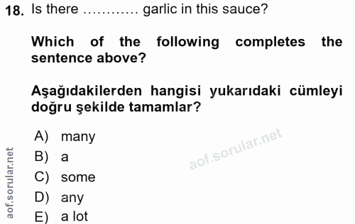 18. soru: Is there ...•• garlic in this sauce? Which of the following completes the sentence above? Aşağıdakilerden hangisi yuk…