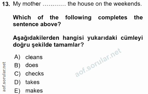 13. soru: My mother ............ the house on the weekends. Which of the following completes the sentence above? Aşağıdakilerde…