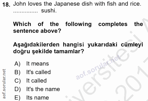 18. soru: John loves the Japanese dish with fish and rice. .. sushi. Which of the following completes the sentence above? Aşağı…