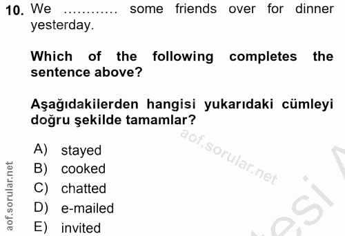 10. soru: We some friends over for dinner yesterday. Which of the following completes the sentence above? Aşağıdakilerden hangi…