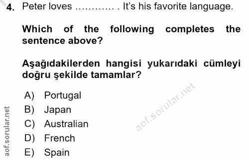 4. soru: Peter loves . It's his favorite language. Which of the following completes the sentence above? Aşağıdakilerden hangis…