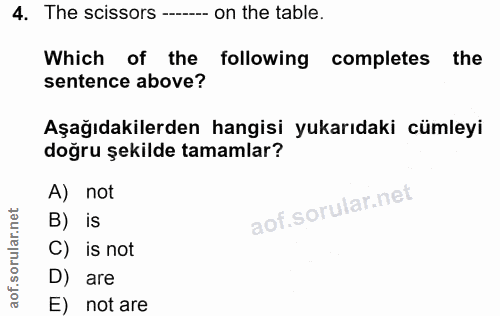 4. soru: The scissors -- on the table. Which of the following completes the sentence above? Aşağıdakilerden hangisi yukarıdaki…