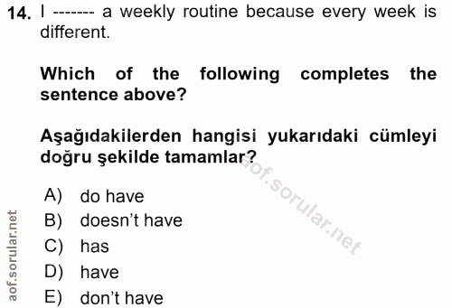 14. soru: I -—— a weekly routine because every week is different. Which of the following completes the sentence above? Aşağıdak…
