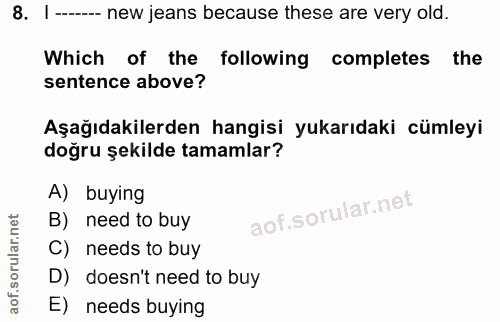 8. soru: I ----- new jeans because these are very old. Which of the following completes the sentence above? Aşağıdakilerden ha…