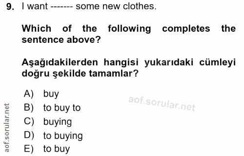 9. soru: I want ---- some new clothes. Which of the following completes the sentence above? Aşağıdakilerden hangisi yukarıdaki…