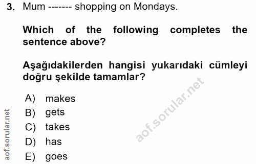 3. soru: Mum --- shopping on Mondays. Which of the following completes the sentence above? Aşağıdakilerden hangisi yukarıdaki…