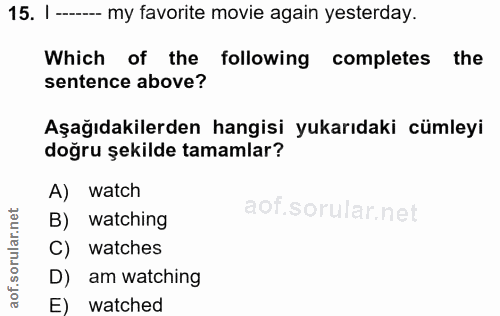 15. soru: I ---- my favorite movie again yesterday. Which of the following completes the sentence above? Aşağıdakilerden hangis…