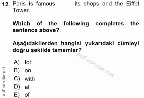 12. soru: Paris is famous - its shops and the Eiffel Tower. Which of the following completes the sentence above? Aşağıdakilerde…