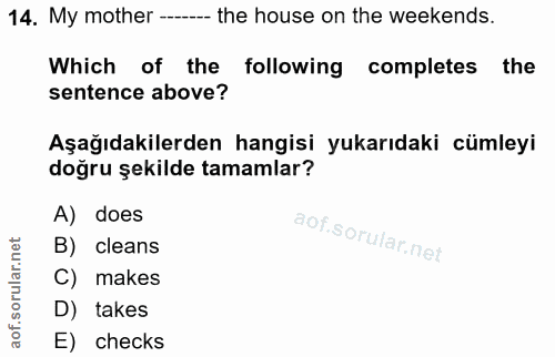 14. soru: My mother --- the house on the weekends. Which of the following completes the sentence above? Aşağıdakilerden hangisi…