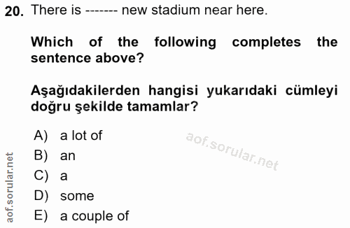 20. soru: There is ----- new stadium near here. Which of the following completes the sentence above? Aşağıdakilerden hangisi yu…