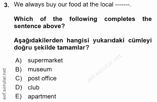 3. soru: We always buy our food at the local ----__. Which of the following completes the sentence above? Aşağıdakilerden hang…