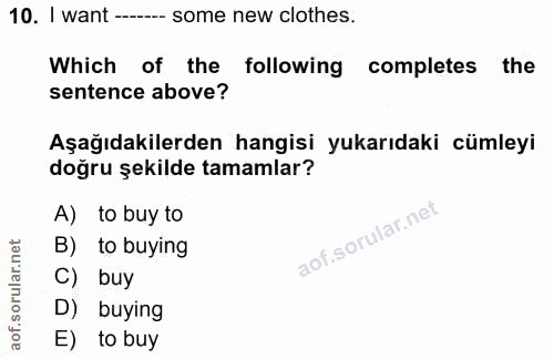 10. soru: I want --- some new clothes. Which of the following completes the sentence above? Aşağıdakilerden hangisi yukarıdaki…