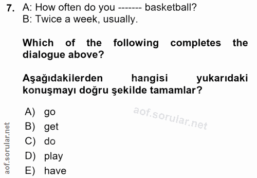 7. soru: A: How often do you ---- basketball? B: Twice a week, usually. Which of the following completes the dialogue above? A…