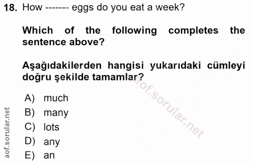18. soru: How - eggs do you eat a week? Which of the following completes the sentence above? Aşağıdakilerden hangisi yukarıdaki…
