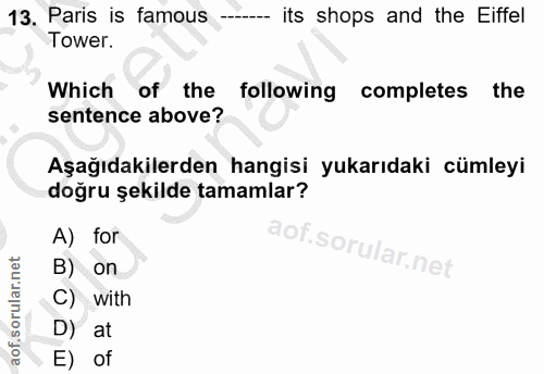 13. soru: Paris is famous -- its shops and the Eiffel Tower. Which of the following completes the sentence above? Aşağıdakilerd…